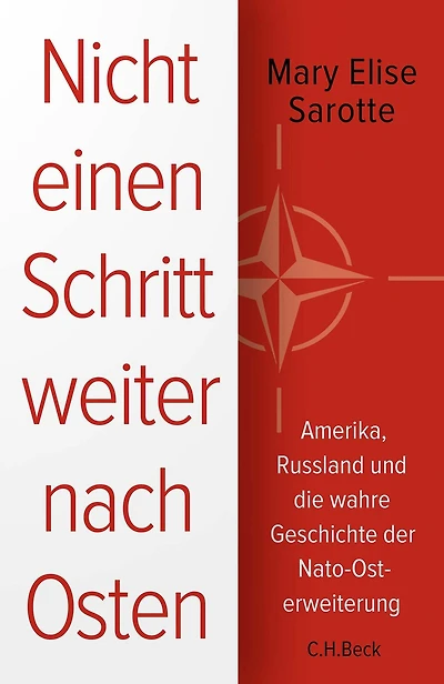 Nicht einen Schritt weiter nach Osten: Amerika, Russland und die wahre Geschichte der Nato-Osterweiterung