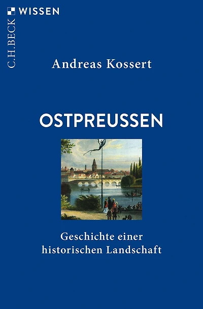 Ostpreussen: Geschichte einer historischen Landschaft