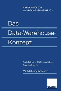 Das Data Warehouse-Konzept: Architektur - Datenmodelle - Anwendungen