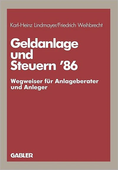 Geldanlage und Steuern '86: - Wegweiser für Anlageberater und Anleger -