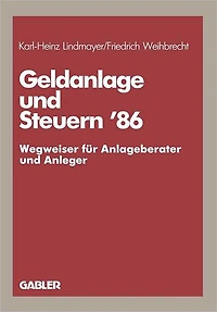 Geldanlage und Steuern '86: - Wegweiser für Anlageberater und Anleger -