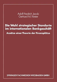 Die Wahl strategischer Standorte im internationalen Bankgeschäft: Ansätze einer Theorie der Finanzplätze