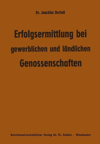 Erfolgsermittlung bei gewerblichen und ländlichen Genossenschaften: Zur Frage der Ziele, Maßstäbe und Erfolge genossenschaftlicher Arbeit