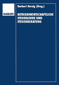 Betriebswirtschaftliche Steuerlehre und Steuerberatung: Gerd Rose zum 65. Geburtstag
