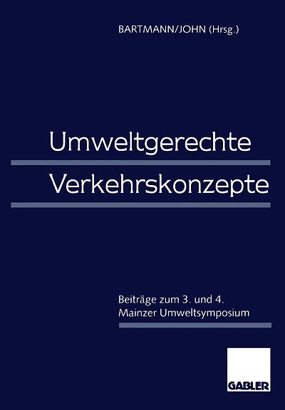 Umweltgerechte Verkehrskonzepte: Beiträge zum 3. und 4. Mainzer Umweltsymposium