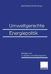Umweltgerechte Energiepolitik: Beiträge zum 5. Mainzer Umweltsymposium