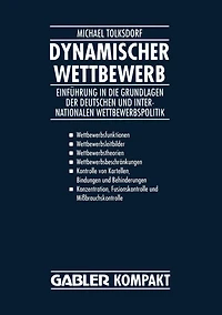 Dynamischer Wettbewerb: Einführung in die Grundlagen der Deutschen und Internationalen Wettbewerbspolitik