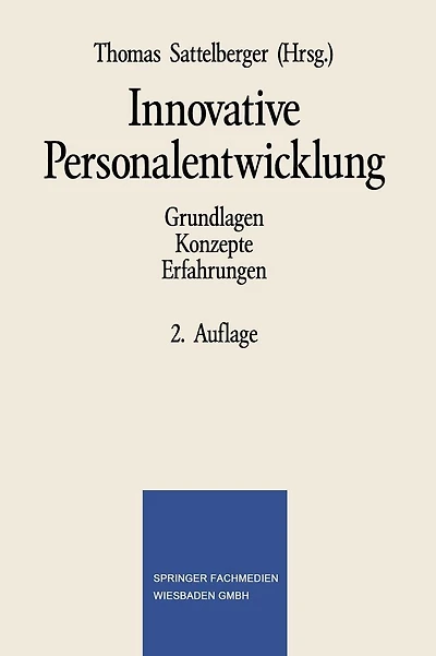 Innovative Personalentwicklung: Grundlagen, Konzepte, Erfahrungen