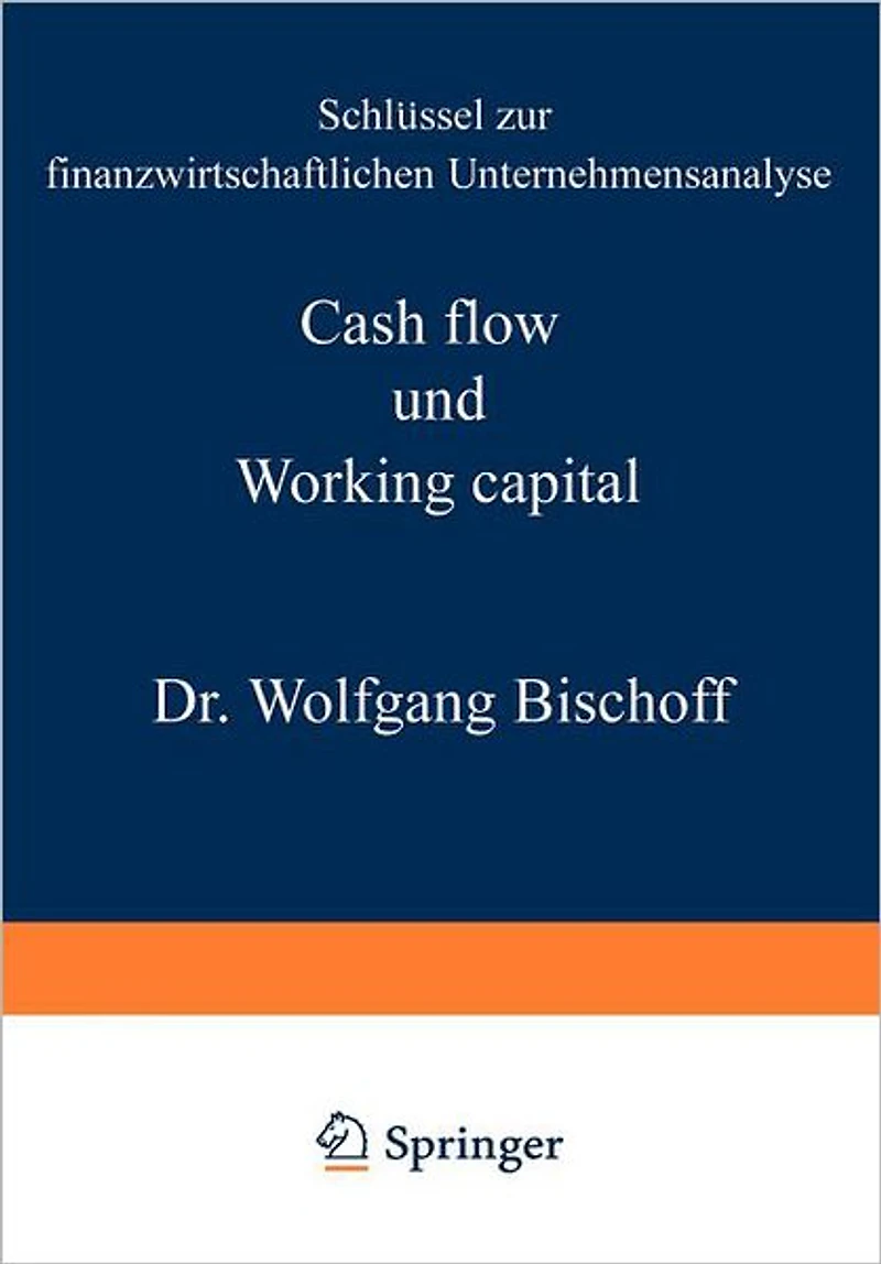 Cash flow und Working capital: Schlüssel zur finanzwirtschaftlichen Unternehmensanalyse