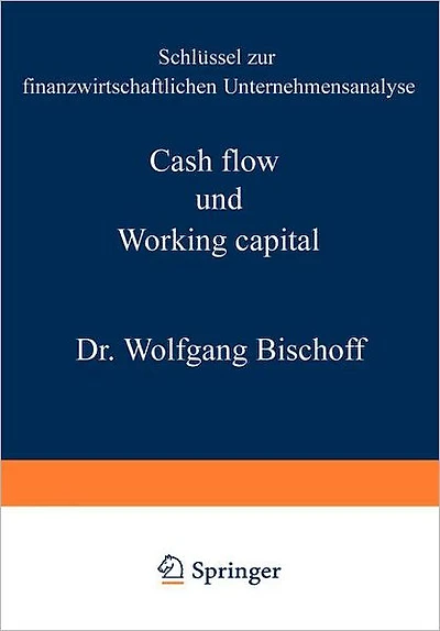 Cash flow und Working capital: Schlüssel zur finanzwirtschaftlichen Unternehmensanalyse