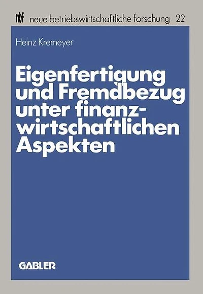 Eigenfertigung und Fremdbezug unter finanzwirtschaftlichen Aspekten