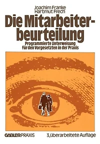 Die Mitarbeiterbeurteilung: Programmierte Unterweisung für den Vorgesetzten in der Praxis