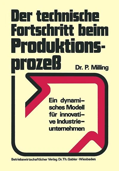 Der technische Fortschritt beim Produktionsprozeß: Ein dynamisches Modell für innovative Industrieunternehmen