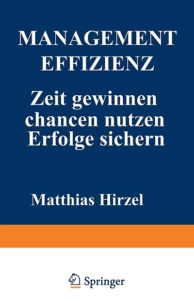 Management Effizienz: Zeit gewinnen Chancen nutzen Erfolge sichern