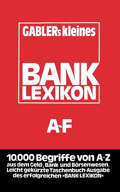 Gablers Kleines Bank Lexikon: Handwörterbuch für das Bank- und Sparkassenwesen A-F