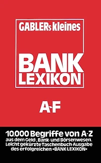 Gablers Kleines Bank Lexikon: Handwörterbuch für das Bank- und Sparkassenwesen A-F