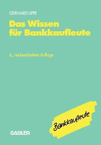 Das Wissen für Bankkaufleute: Bankbetriebslehre Betriebswirtschaftslehre Bankrecht Wirtschaftsrecht Rechnungswesen, Organisation, Datenverarbeitung