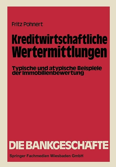 Kreditwirtschaftliche Wertermittlungen: Typische und atypische Beispiele der Immobilienbewertung