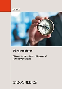 Bürgermeister: Führungskraft zwischen Bürgerschaft, Rat und Verwaltung