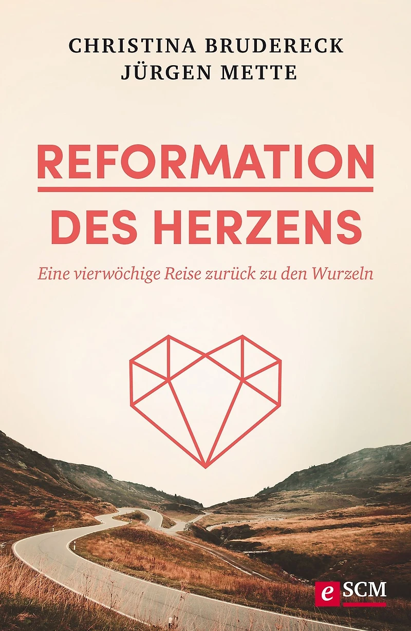Reformation des Herzens: Eine vierwöchige Reise zurück zu den Wurzeln