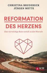 Reformation des Herzens: Eine vierwöchige Reise zurück zu den Wurzeln