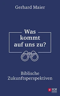 Was kommt auf uns zu?: Biblische Zukunftsperspektiven