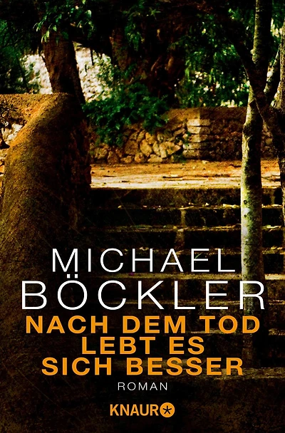 Nach dem Tod lebt es sich besser: Ein Mallorca-Roman