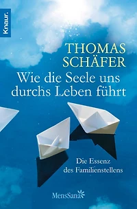 Wie die Seele uns durchs Leben führt: Die Essenz des Familienstellens