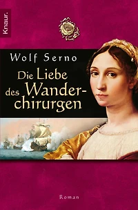 Die Liebe des Wanderchirurgen: Roman