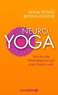 Neuro-Yoga: Wie die alte Weisheitspraxis auf unser Gehirn wirkt