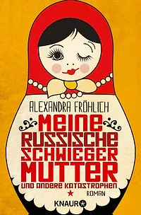 Meine russische Schwiegermutter und andere Katastrophen: Roman