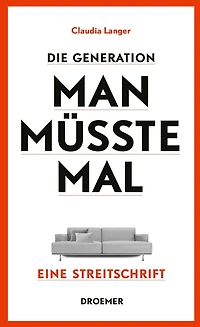 Die Generation Man-müsste-mal: Eine Streitschrift