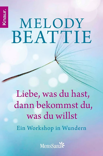 Liebe, was du hast, dann bekommst du, was du willst: Ein Workshop in Wundern