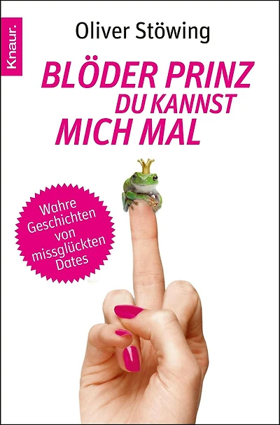 Blöder Prinz, du kannst mich mal: Wahre Geschichten von missglückten Dates