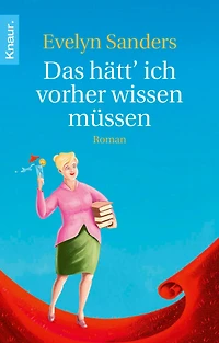 Das hätt' ich vorher wissen müssen: Roman