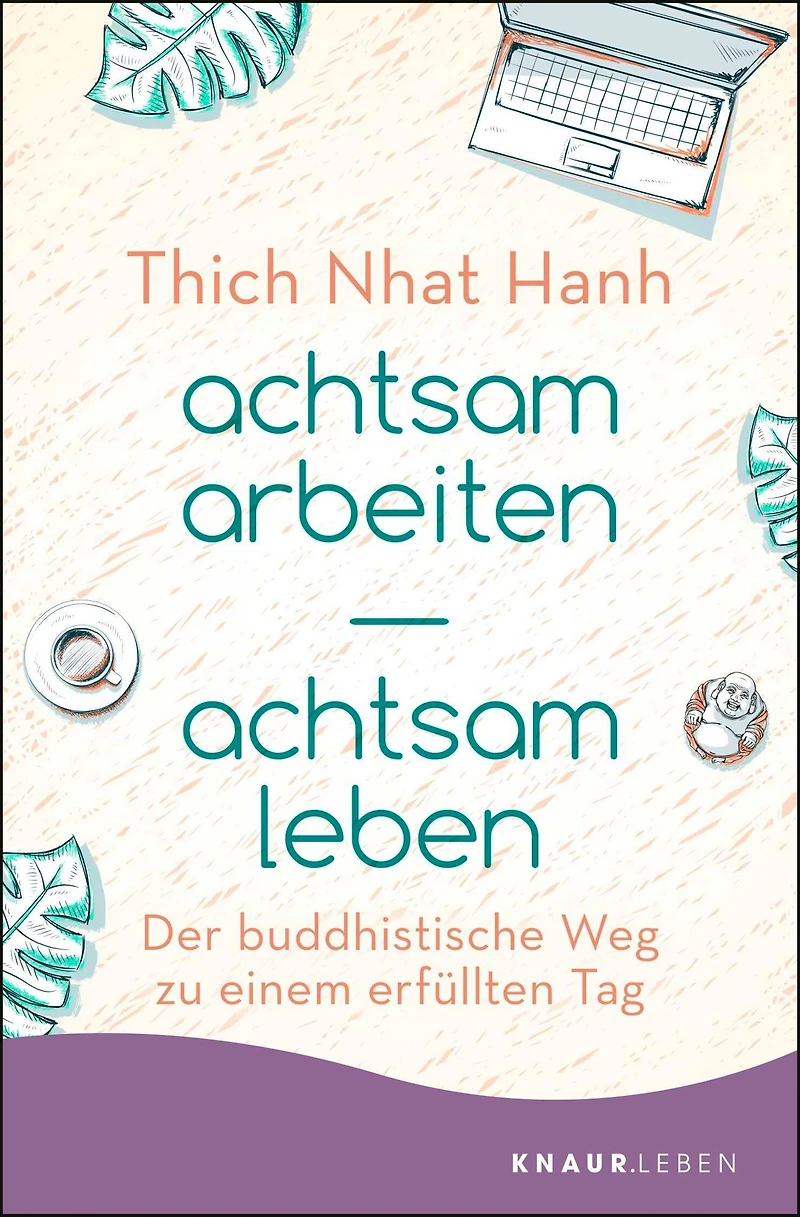 achtsam arbeiten, leben - Der buddhistische Weg zu einem erfüllten Tag (Gekürzte Fassung)