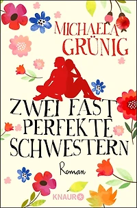 Zwei fast perfekte Schwestern: Roman