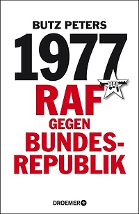 1977: RAF gegen Bundesrepublik