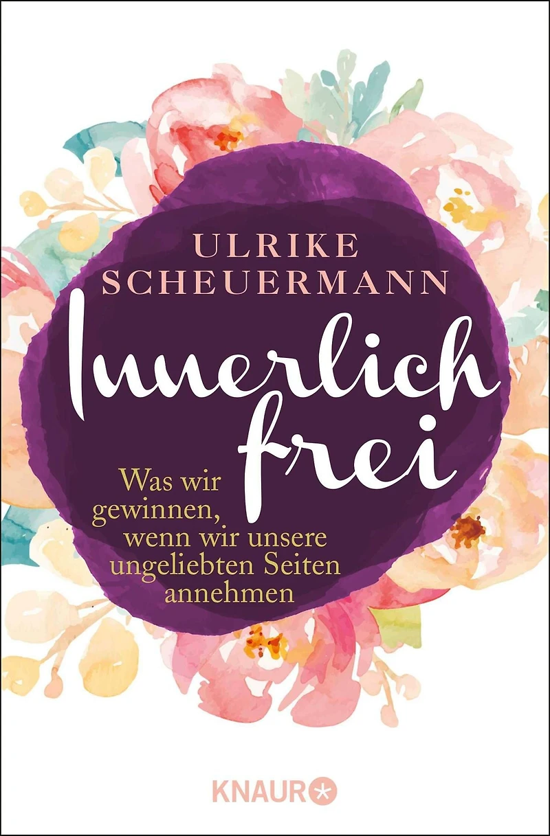 Innerlich frei - Was wir gewinnen, wenn unsere ungeliebten Seiten annehmen (Gekürzte Lesung)