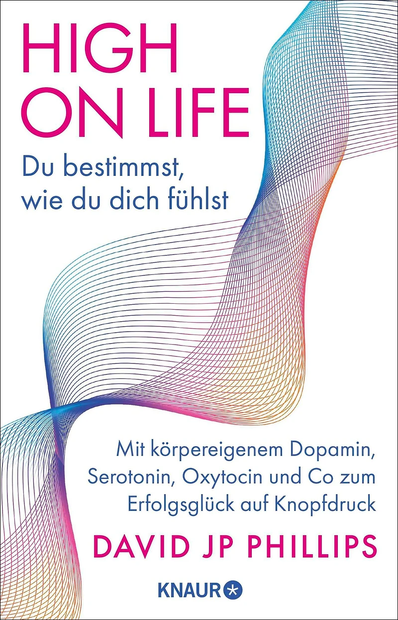 High on Life: du bestimmst, wie dich fühlst - Mit körpereigenem Dopamin, Serotonin, Oxytocin und Co zum Erfolgsglück auf Knopfdruck (Ungekürzte Lesung)