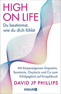 High on Life: du bestimmst, wie dich fühlst - Mit körpereigenem Dopamin, Serotonin, Oxytocin und Co zum Erfolgsglück auf Knopfdruck (Ungekürzte Lesung)