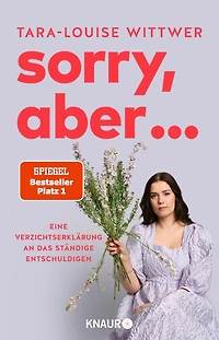 Sorry, aber ... - Eine Verzichtserklärung an das ständige Entschuldigen (Ungekürzte Autorinnenlesung)