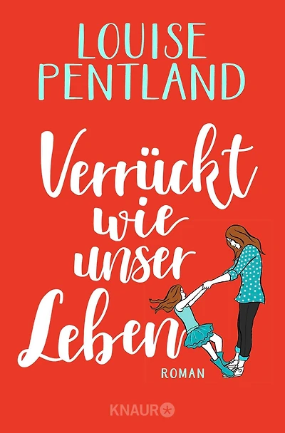 Verrückt wie unser Leben: Roman
