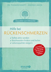 Hilfe bei Rückenschmerzen: selbst aktiv werden - Beschwerden lindern und heilen - Lebensqualität steigern