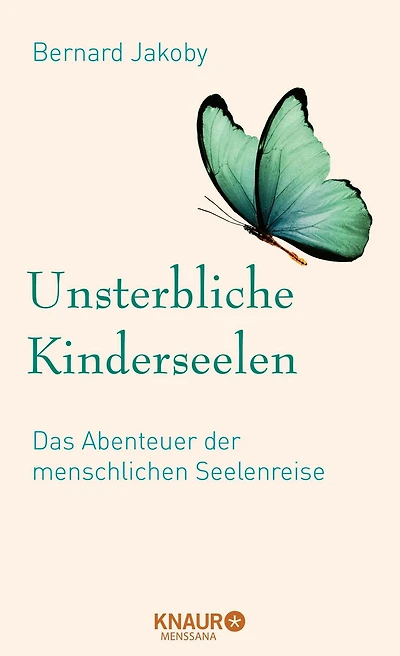 Unsterbliche Kinderseelen: Das Abenteuer der menschlichen Seelenreise