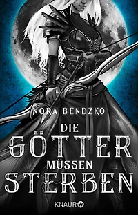 Die Götter müssen sterben: Roman. Dark Fantasy aus der Welt der Amazonen. Ein modernes Retelling