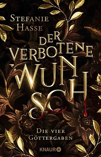 Der verbotene Wunsch: Roman. Dramatische Romantasy um vier Göttergaben, einen ewigen Fluch und eine verbotene Liebe