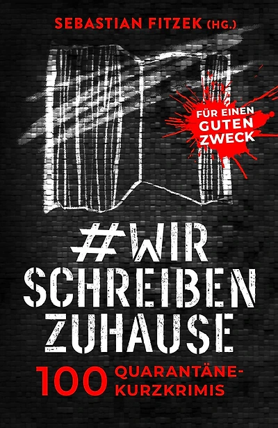#wirschreibenzuhause: 100 Quarantäne-Kurzkrimis für einen guten Zweck