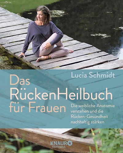 Das RückenHeilbuch für Frauen: Die weibliche Anatomie verstehen und die Rücken-Gesundheit nachhaltig stärken