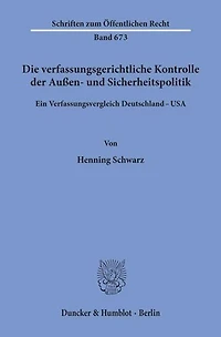Die verfassungsgerichtliche Kontrolle der Aussen- und Sicherheitspolitik: Ein Verfassungsvergleich Deutschland - USA